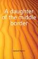 A daughter of the middle border, Garland Hamlin 
