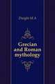 Grecian and Roman mythology, Dwight M. A. 