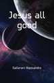 Jesus all good, Gallerani Alessandro 