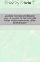 Leading pursuits and leading men. A treatise on the principal trades and manufactures of the United States, Freedley Edwin T. 