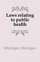 Laws relating to public health, Michigan Michigan 