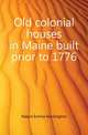 Old colonial houses in Maine built prior to 1776, Nason Emma Huntington 