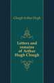 Letters and remains of Arthur Hugh Clough, Clough Arthur Hugh 