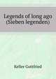 Legends of long ago ("Sieben legenden"), Keller Gottfried 