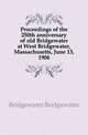Proceedings of the 250th anniversary of old Bridgewater at West Bridgewater, Massachusetts, June 13, 1906, Bridgewater Bridgewater 