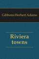 Riviera towns, Gibbons, Herbert Adams 