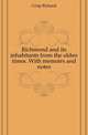 Richmond and its inhabitants from the olden times. With memoirs and notes, Crisp Richard 