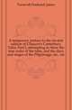 A temporary preface to the six-text edition of Chaucer's Canterbury Tales, Part I, attempting to show the true order of the tales, and the days and stages of the Pilgrimage, etc., etc., Furnivall, Frederick James, 1825-1910 