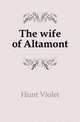 The wife of Altamont, Hunt Violet 