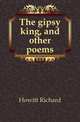 The gipsy king, and other poems, Howitt Richard 
