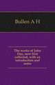 The works of John Day, now first collected, with an introduction and notes, Bullen, A. H. (Arthur Henry), 1857-1920 