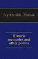 Historic memories and other poems, Fry Matilda Penrose 