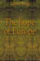 The hope of Europe, Gibbs Philip 
