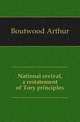 National revival, a restatement of Tory principles, Boutwood Arthur 