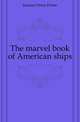 The marvel book of American ships, Jackson Orton Porter 