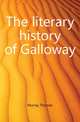The literary history of Galloway, Murray Thomas 