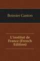 L'institut de France (French Edition), Boissier Gaston 