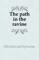 The path in the ravine, Ellis Edward Sylvester 