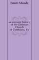 A souvenir history of the Christian Church of Cynthiana, Ky., Smith Maude 