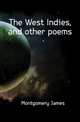 The West Indies, and other poems, Montgomery James 