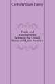 Trade and transportation between the United States and Latin America, Curtis, William Eleroy 