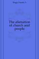 The alienation of church and people, Charles A. Briggs 