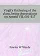 Virgil's "Gathering of the clans," being observations on Aeneid VII. 601-817, Fowler, W. Warde (William Warde), 1847-1921 