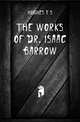 The works of Dr. Isaac Barrow, T. S. Hughes 