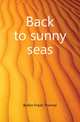 Back to sunny seas, Bullen Frank Thomas 