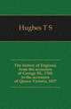 The history of England, from the accession of George III., 1760, to the accession of Queen Victoria, 1837, T. S. Hughes 