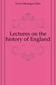 Lectures on the history of England, Guest Montague John 