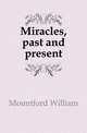 Miracles, past and present, Mountford William 