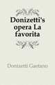 Donizetti's opera La favorita, Donizetti Gaetano 