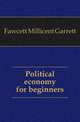 Political economy for beginners, Fawcett Millicent Garrett 