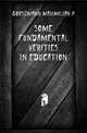 Some fundamental verities in education, Gorszmann Maximilian P 