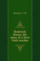 Roderick Hume, the story of a New York teacher, C. W. Bardeen 