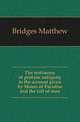 The testimony of profane antiquity to the account given by Moses of Paradise and the fall of man, Bridges Matthew 