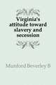 Virginia's attitude toward slavery and secession, Munford Beverley B 