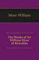 The Works of Sir William Mure of Rowallan, Mure William 