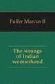 The wrongs of Indian womanhood, Marcus B. Fuller 