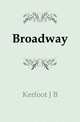 Broadway, Kerfoot J. B. 