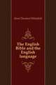 The English Bible and the English language, Hunt Theodore Whitefield 