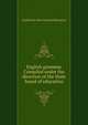 English grammar ... Compiled under the direction of the State board of education, #California. State Board of Education 