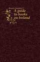 A guide to books on Ireland, Brown Stephen J 