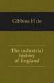 The industrial history of England, Henry de Gibbins 