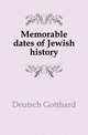 Memorable dates of Jewish history, Deutsch Gotthard 