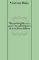 The midnight court and The adventures of a luckless fellow, Merriam Brian 