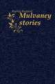 Mulvaney stories, Джозеф Редьярд Киплинг 