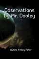 Observations by Mr. Dooley, Dunne Finley Peter 
