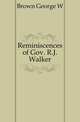 Reminiscences of Gov. R.J. Walker, Brown George W 